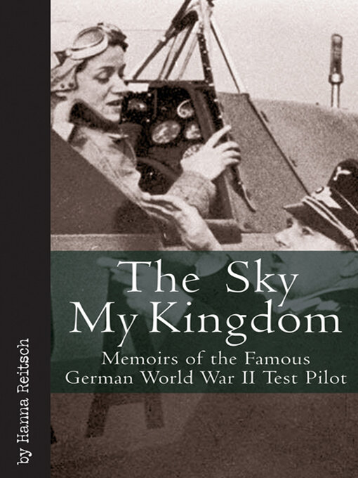 Title details for The Sky My Kingdom by Hanna Reitsch - Available